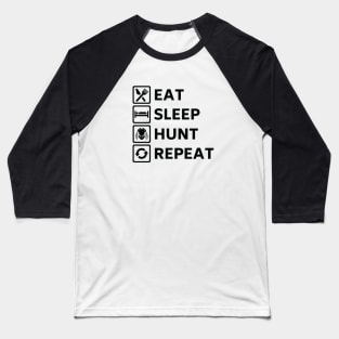 Eat Sleep Hunt Repeat Black Variant Baseball T-Shirt